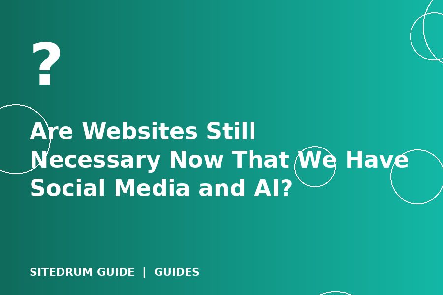 Are Websites Still Necessary Now That We Have Social Media and AI?