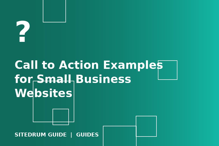Call to Action Examples for Small Business Websites (Plus What Makes Them Work)