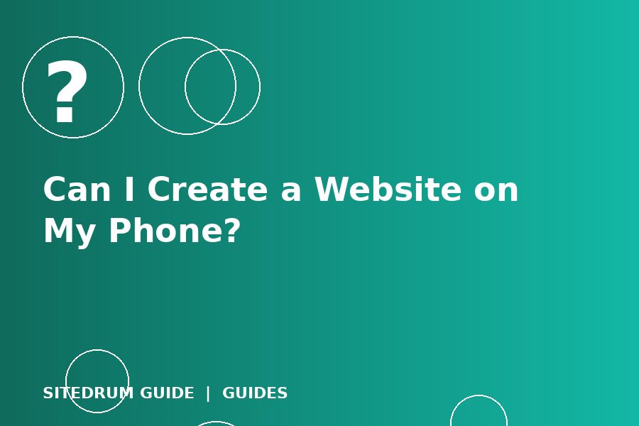 Can I Create a Website on My Phone? Yes, Here Is How