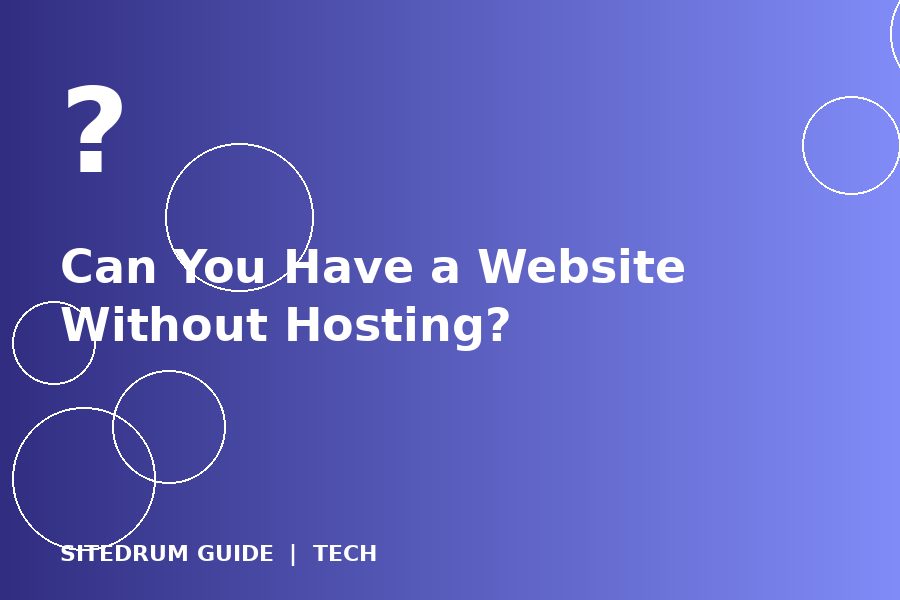 Can You Have a Website Without Hosting?