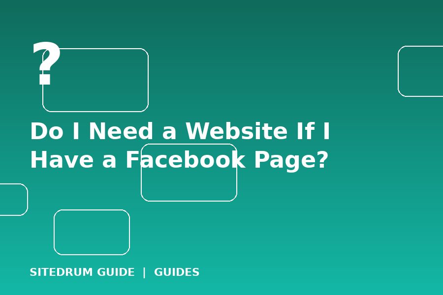 Do I Need a Website If I Have a Facebook Page?