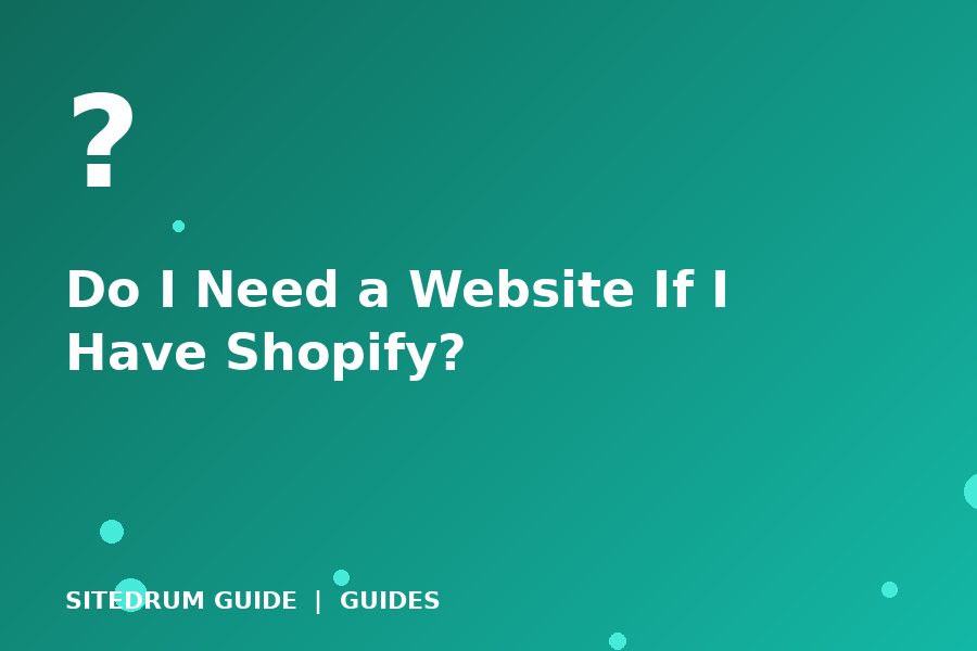 Do I Need a Website If I Have Shopify?