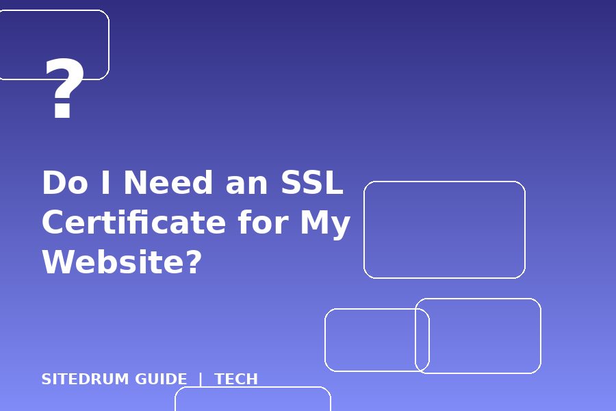 Do I Need an SSL Certificate for My Website?