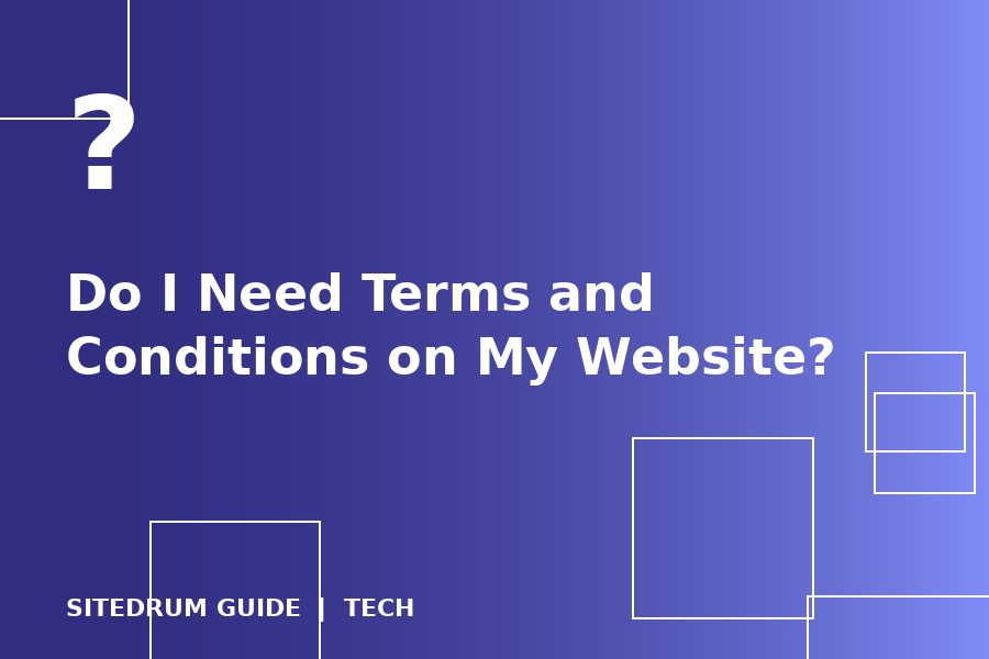 Do I Need Terms and Conditions on My Website?