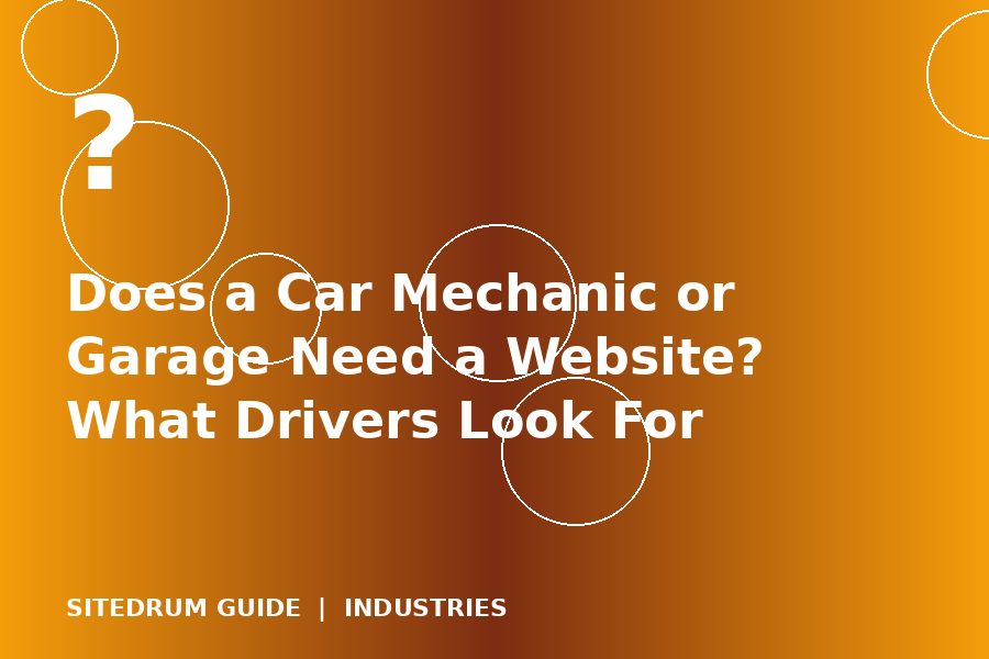 Does a Car Mechanic or Garage Need a Website? What Drivers Look For