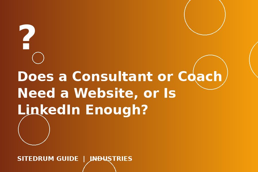 Does a Consultant or Coach Need a Website, or Is LinkedIn Enough?