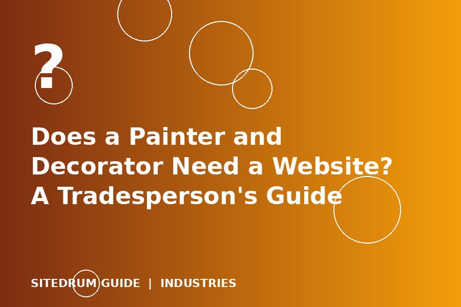 Does a Painter and Decorator Need a Website? A Tradesperson's Guide