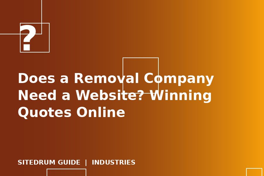 Does a Removal Company Need a Website? Winning Quotes Online