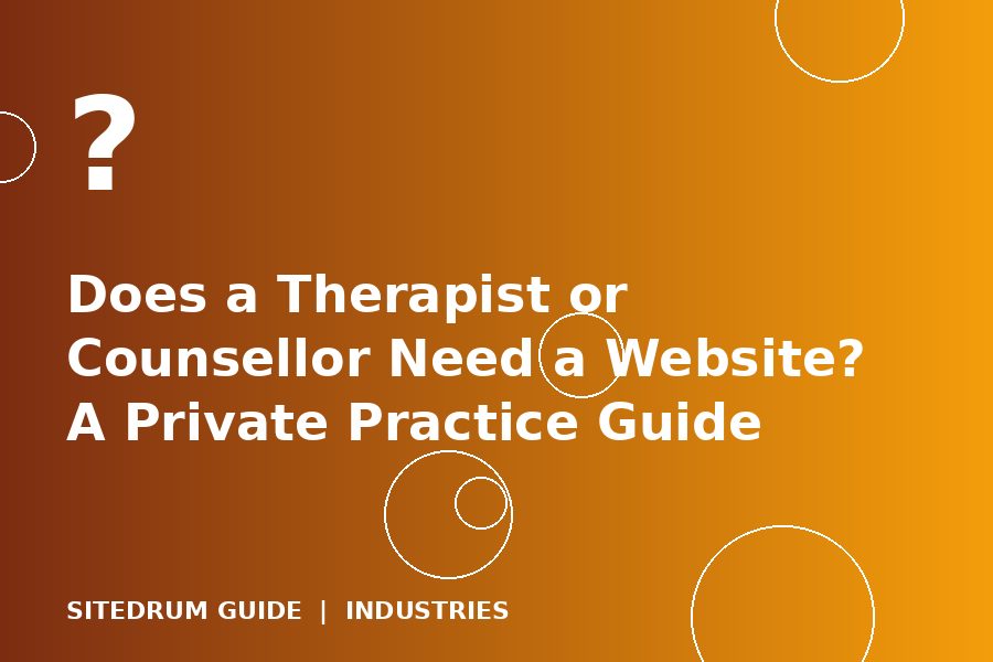 Does a Therapist or Counsellor Need a Website? A Private Practice Guide