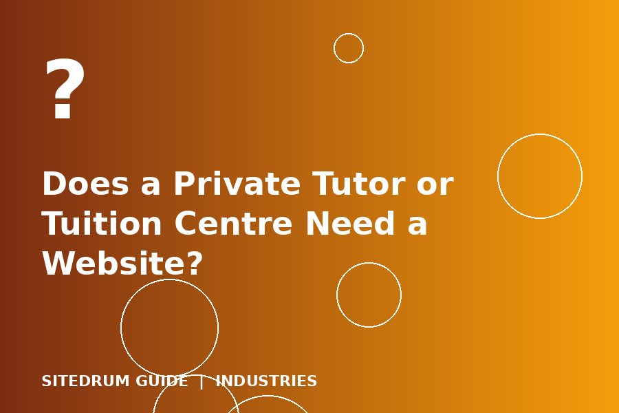 Does a Private Tutor or Tuition Centre Need a Website?