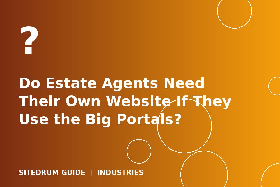 Do Estate Agents Need Their Own Website If They Use the Big Portals?