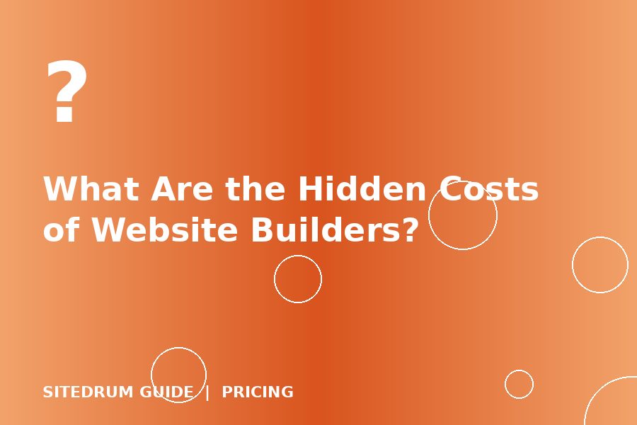 What Are the Hidden Costs of Website Builders?