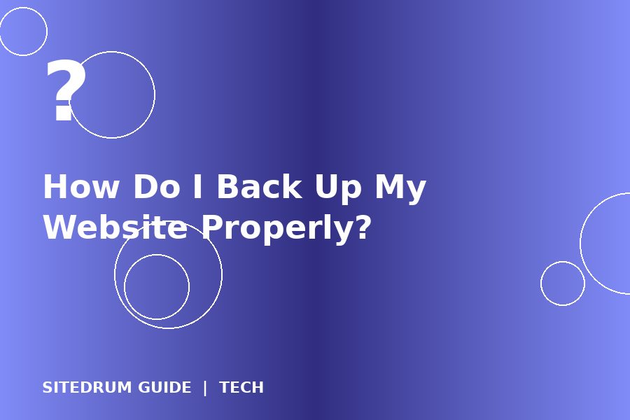 How Do I Back Up My Website Properly?