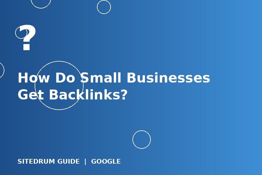 How Do Small Businesses Get Backlinks?