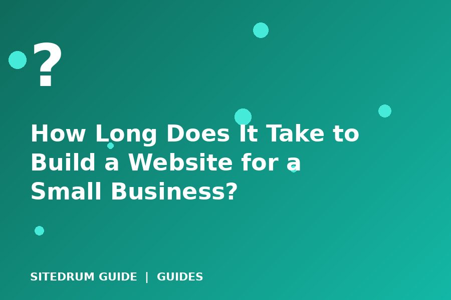 How Long Does It Take to Build a Website for a Small Business?
