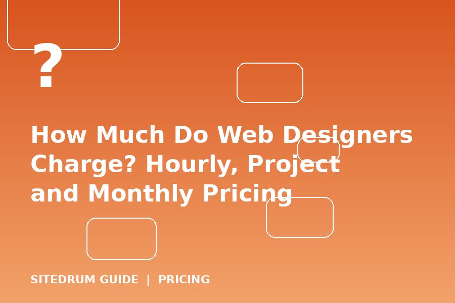 How Much Do Web Designers Charge? Hourly, Project and Monthly Pricing