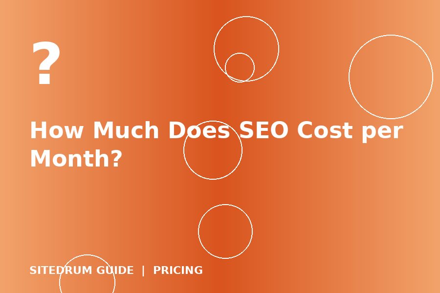 How Much Does SEO Cost per Month?