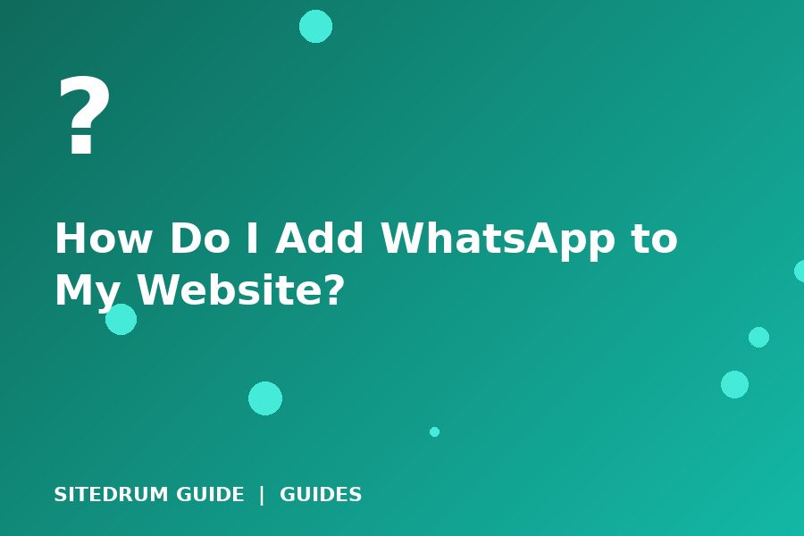 How Do I Add WhatsApp to My Website?