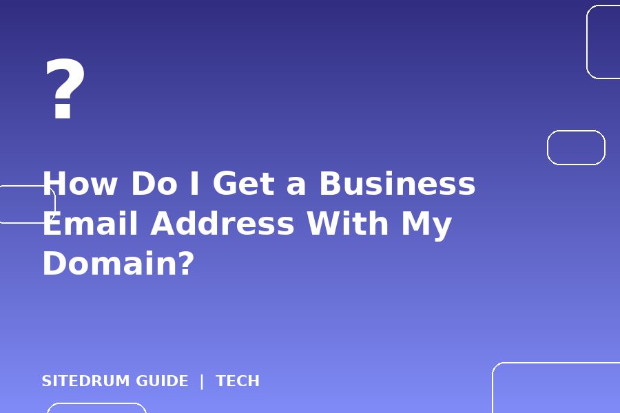 How Do I Get a Business Email Address With My Domain?