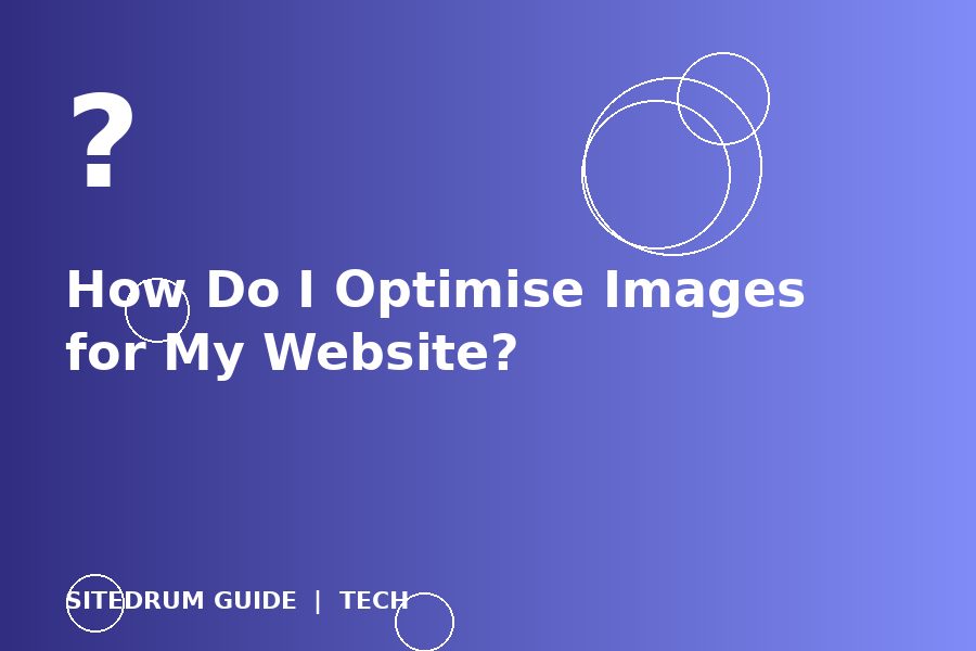 How Do I Optimise Images for My Website?