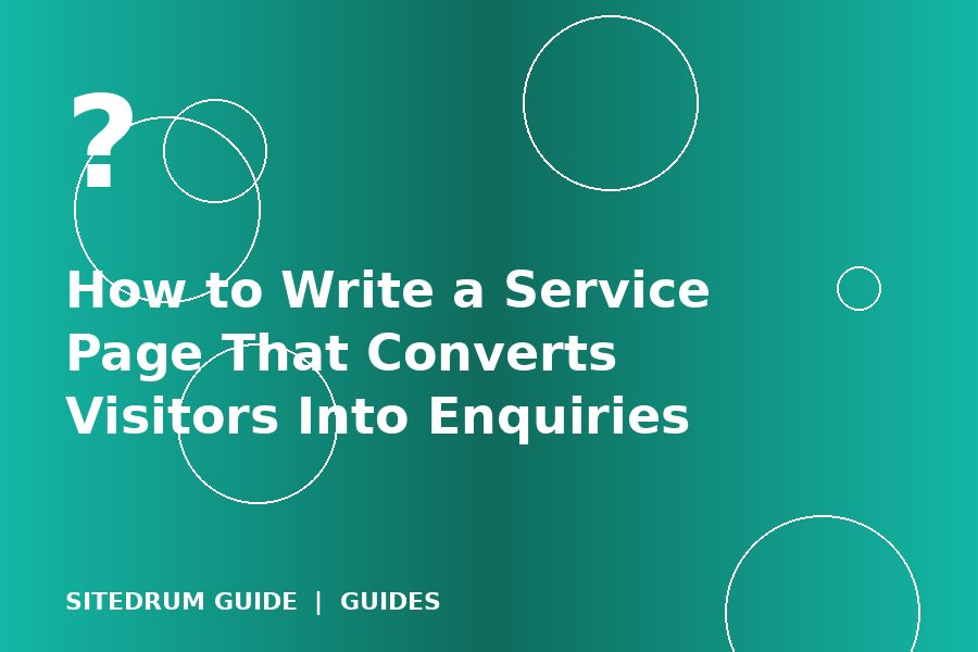 How to Write a Service Page That Converts Visitors Into Enquiries