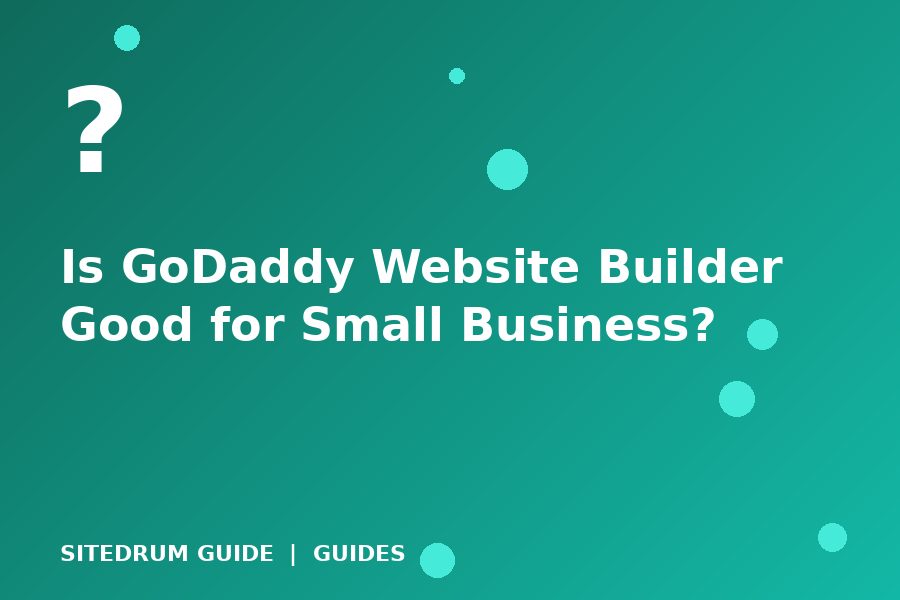Is GoDaddy Website Builder Good for Small Business?
