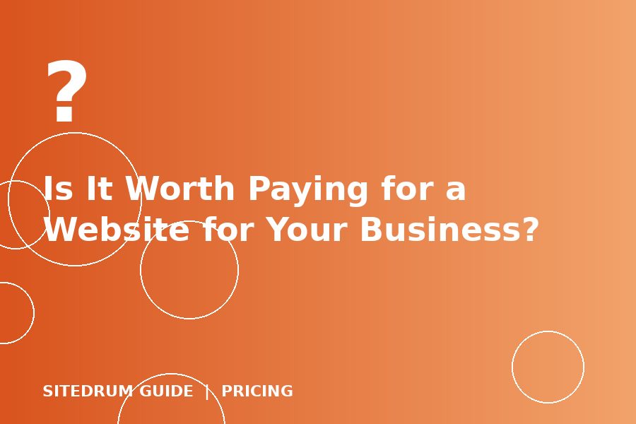 Is It Worth Paying for a Website for Your Business?