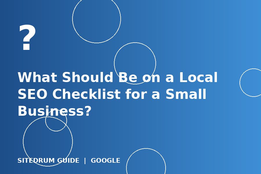 What Should Be on a Local SEO Checklist for a Small Business?