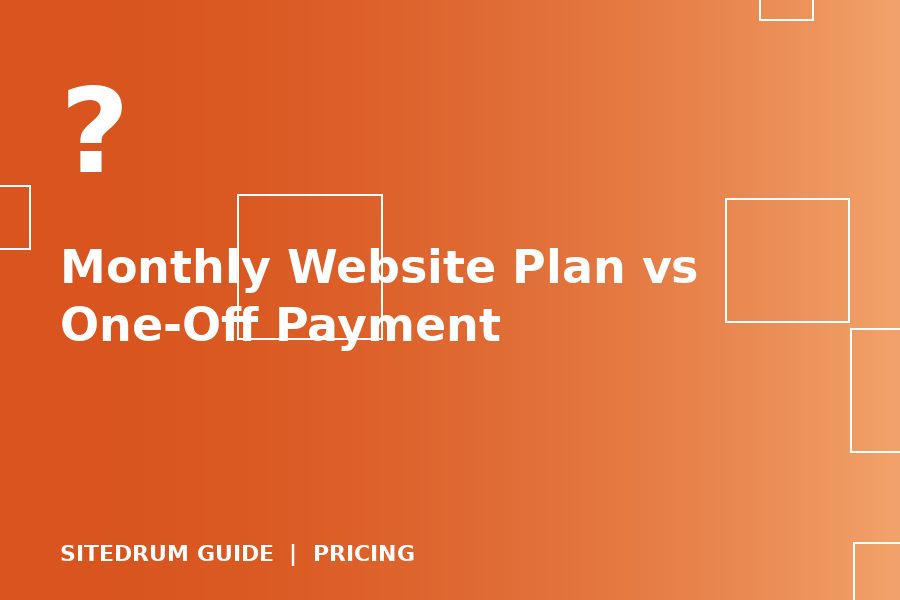 Monthly Website Plan vs One-Off Payment: Which Is Better?