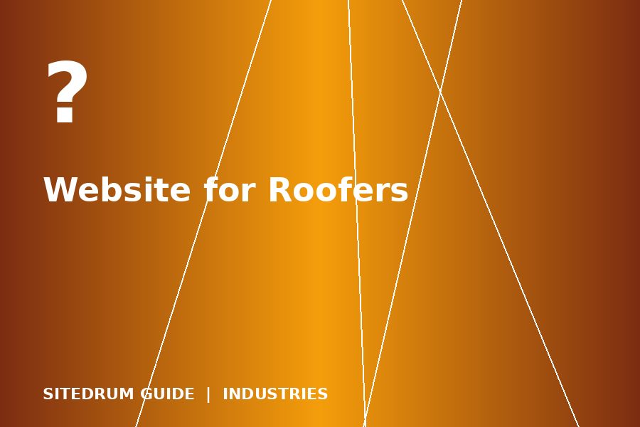 Website for Roofers: Turn Leaks Into Leads