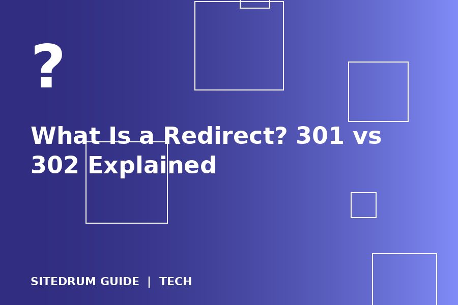 What Is a Redirect? 301 vs 302 Explained