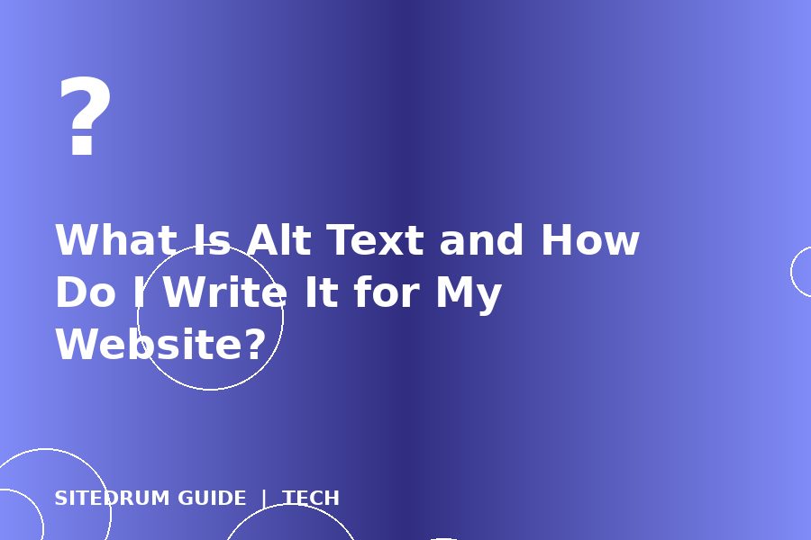 What Is Alt Text and How Do I Write It for My Website?