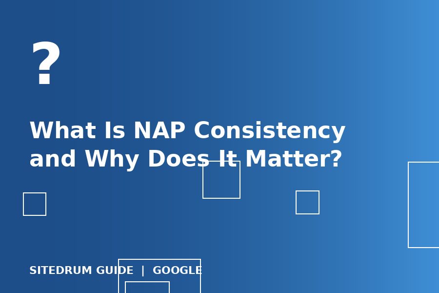 What Is NAP Consistency and Why Does It Matter?