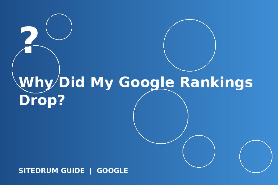 Why Did My Google Rankings Drop?
